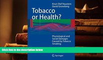 FREE [PDF]  Tobacco or Health?: Physiological and Social Damages Caused by Tobacco Smoking PDF
