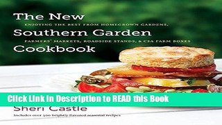 Read Book The New Southern Garden Cookbook: Enjoying the Best from Homegrown Gardens, Farmers