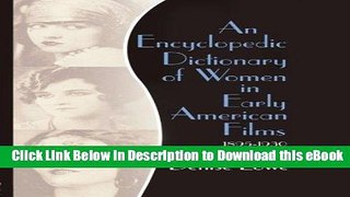 [Read Book] An Encyclopedic Dictionary of Women in Early American Films: 1895-1930 Kindle