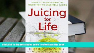 [Download]  Juicing for Life: A Guide to the Benefits of Fresh Fruit and Vegetable Juicing Cherie