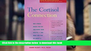 [Download]  The Cortisol Connection: Why Stress Makes You Fat and Ruins Your Health — And What