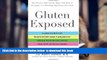 FREE [DOWNLOAD] Gluten Exposed: The Science Behind the Hype and How to Navigate to a Healthy,