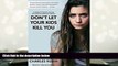 EBOOK ONLINE  Don t Let Your Kids Kill You: A Guide for Parents of Drug and Alcohol Addicted