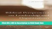[Popular Books] Biblical Perspectives on Leadership and Organizations Full Online