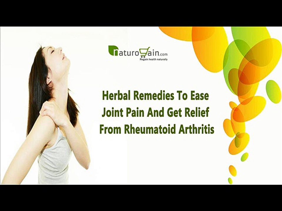 Herbal Remedies To Ease Joint Pain And Get Relief From Rheumatoid Arthritis