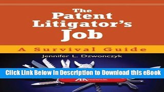DOWNLOAD The Patent Litigator s Job: A Survival Guide Mobi
