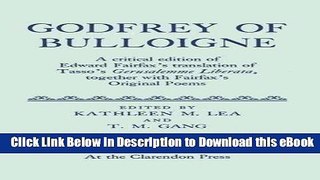 DOWNLOAD Godfrey of Bulloigne: A Critical Edition of Edward Fairfax s Translation of Tasso s