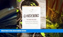 BEST PDF  Gardening: Square Foot Gardening, Gardening A Beginners Guide BOOK ONLINE