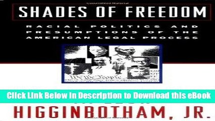 EPUB Download Shades of Freedom: Racial Politics and Presumptions of the American Legal Process Mobi