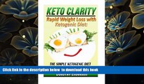 Download [PDF]  Keto Clarity: Rapid Weight Loss with Ketogenic Diet: The Simple Ketogenic Diet