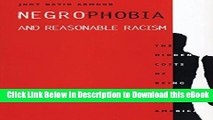 [Read Book] Negrophobia and Reasonable Racism: The Hidden Costs of Being Black in America