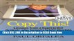 [Popular Books] Copy This!: Lessons from a Hyperactive Dyslexic Who Turned a Bright Idea into One