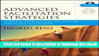 DOWNLOAD Advanced Facilitation Strategies: Tools and Techniques to Master Difficult Situations Mobi