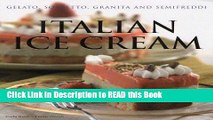 PDF Online Italian Ice Cream: Gelato, Sorbetto, Granita and Semifreddi Full eBook