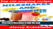 Read Book Top 100 Amazing Recipes Milkshakes and Smoothie BW Full Online