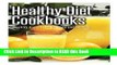 Read Book Healthy Diet Cookbooks: Healthy Grain Free Recipes and Juicing Full Online