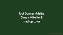 Tout Donner - Maitre Gims x Mike Kenli (Mashup Cover)