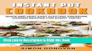 Read Book Instant Pot Cookbook: Quick And Very Easy Electric Pressure Cooker Recipes For Every