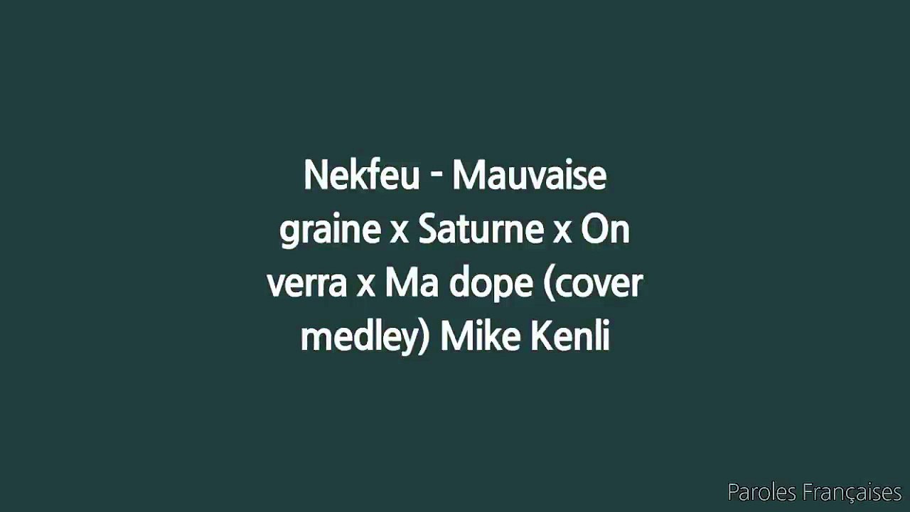 Mike Kenli - Nekfeu Mauvaise graine x Saturne x On verra x Ma dope (Cover Medley