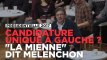 Jean-Luc Mélenchon se propose en candidat unique de la gauche
