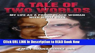 eBook Download A Tale of Two Worlds: My Life as a Proud Black Woman with White Skin Full eBook