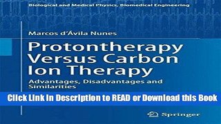 Read Book Protontherapy Versus Carbon Ion Therapy: Advantages, Disadvantages and Similarities