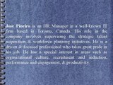 Jose Pineiro is a Human Resource Manager at a leading IT firm in Toronto, Canada