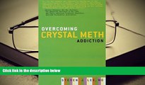 READ ONLINE  Overcoming Crystal Meth Addiction: An Essential Guide to Getting Clean [DOWNLOAD]