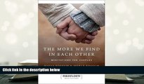READ ONLINE  The More We Find In Each Other: Meditations For Couples (Hazelden Meditations) READ PDF