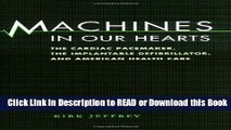 Books Machines in Our Hearts: The Cardiac Pacemaker, the Implantable Defibrillator, and American