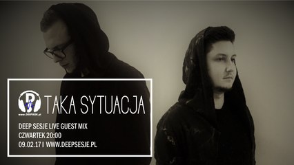 Taka Sytuacja Deep Sesje Guest mix