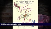 PDF [FREE] DOWNLOAD  Untying the Knot: Ex-Husbands, Ex-Wives, and Other Experts on the Passage of