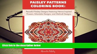Read Online Paisley Patterns Coloring Book: Peaceful Paisley Designs Featuring Henna Inspired