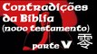 Contradições da Biblia V - Novo Testamento - Mestre Aleph 零