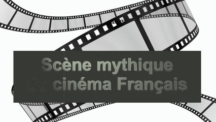 Scène mythique du cinéma français