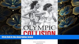 EBOOK ONLINE Olympic Collision: The Story of Mary Decker and Zola Budd Kyle Keiderling For Ipad