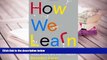 PDF [Free] Download  How We Learn: The Surprising Truth About When, Where, and Why It Happens