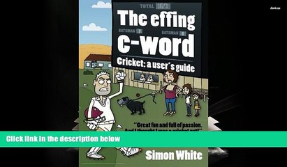 PDF [FREE] DOWNLOAD  The effing c-word: Cricket: a user s guide Simon White FOR IPAD