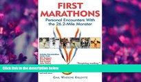 READ book First Marathons: Personal Encounters With the 26.2-Mile Monster Gail, editor Kislevitz