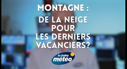 Montagne : de la neige pour les derniers vacanciers ?