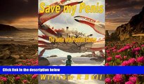FREE [DOWNLOAD] Save My Penis: The battle with Prostate Cancer William R Bell Full Book