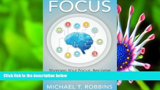 DOWNLOAD [PDF] Focus: Sharpen Your Focus, Become Unstoppable and Build Your Dream Life NOW!
