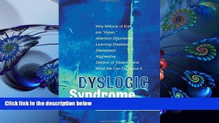 FREE [DOWNLOAD] Dyslogic Syndrome: Why Millions of Kids are 