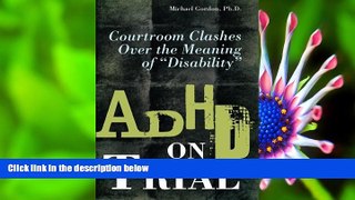 READ book ADHD on Trial: Courtroom Clashes over the Meaning of Disability Michael Gordon Trial Ebook