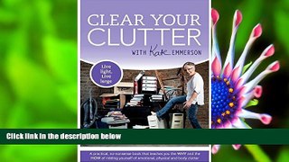 READ book Clear Your Clutter: Live Light, Live Large Kate Emmerson Trial Ebook