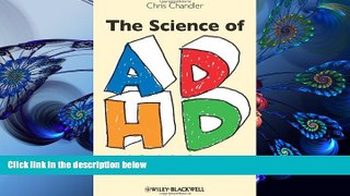DOWNLOAD EBOOK The Science of ADHD: A Guide for Parents and Professionals Chris Chandler Trial Ebook