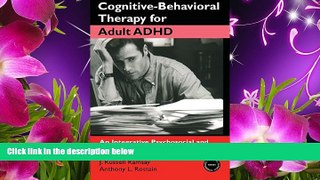 READ book Cognitive-Behavioral Therapy for Adult ADHD: An Integrative Psychosocial and Medical
