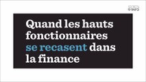 Quand les hauts fonctionnaires se recasent dans la finance