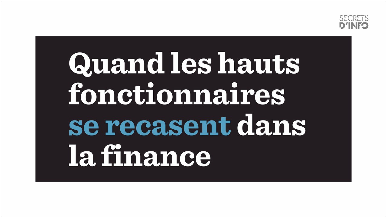 Quand les hauts fonctionnaires se recasent dans la finance