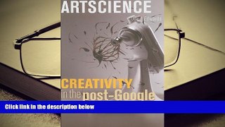 Read Online  Artscience: Creativity in the Post-Google Generation Full Book